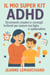 Il Mio Super Kit ADHD: Strumenti creativi e consigli brillanti per aiutare tuo figlio a splendere