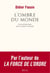 L'Ombre du monde. Une anthropologie de la condition carcérale - Une anthropologie de la condition carcérale