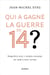 Qui a gagné la guerre de 14 ? - Enquête sur l'après-guerre de 1918 à nos jours - Enquête sur l'après-guerre de 1918 à nos jours