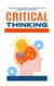 Critical Thinking: Everyday Exercises to Enhance Your Cognitive Potential (Develop Deep Thinking Skills to Make Smarter Decisions and Solve Problems in Any Situation)