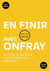 En finir avec Onfray - Du déni de Bataille à la boboïsation ambiante
