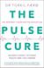 The Pulse Cure - Balance stress, optimise health and live longer
