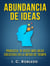 Abundancia de Ideas: Produzca 10 Veces Más Ideas Creativas en la Mitad de Tiempo - Domine Su Mente, Transforme Su Vida, #7