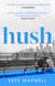 Hush - The heartbreaking and life-affirming debut novel which tells the truth about motherhood