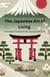The Japanese Art of Living: 8 timeless traditions for a purposeful life