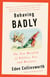 Behaving Badly - The New Morality in Politics, Sex, and Business