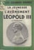 La jeunesse et l'avènement de Léopold III