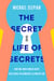 The Secret Life of Secrets - How Our Inner Worlds Shape Well-Being, Relationships, and Who We Are