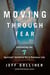 Moving Through Fear - Cultivating the 7 Spiritual Instincts for a Fearless Life