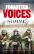 Forgotten Voices of the Somme - The Most Devastating Battle of the Great War in the Words of Those Who Survived