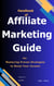 Handbook of Affiliate Marketing Guide for Mastering Proven Strategies to Boost Your Income.