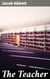The Teacher - Moral Influences Employed in the Instruction and Government of the Young