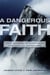 A Dangerous Faith - True Stories of Answering the Call to Adventure