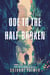 Ode to the Half-Broken