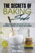 The Secrets of Baking Soda: Over 40 Recipes and Secret Tips for Cleaning, Cooking and Health on a Budget - DIY Products