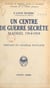 Un centre de guerre secrète - Madrid, 1914-1918. La guerre politique, l'œuvre de propagande, l'entreprise d'espionnage, l'offensive économique, le service S