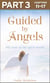 Guided By Angels: Part 3 of 3 - There Are No Goodbyes, My Tour of the Spirit World