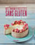 Mes bonnes recettes sans gluten - Salées ou sucrées - 100% gourmandes - 100% faciles
