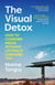 The Visual Detox - How to Consume Media Without Letting it Consume You