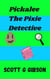 Pickalee the Pixie Detective - Pickalee The Pixie Detective, #1