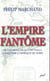 L'empire fantôme - De ces Français qui ont failli conquérir l’Amérique du Nord