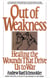 Out of Weakness - Healing the Wounds That Drive Us to War