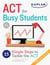 ACT for Busy Students: 15 Simple Steps to Tackle the ACT - 15 Simple Steps to Tackle the ACT