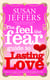 The Feel The Fear Guide To... Lasting Love - How to create a superb relationship for life