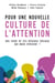 Pour une nouvelle culture de l'attention - Que faire de ces réseaux sociaux qui nous épuisent ?