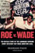 Roe v. Wade - The Untold Story of the Landmark Supreme Court Decision that Made Abortion Legal