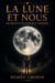 La Lune et Nous - Secrets d'un Contact Interdit