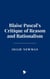 Blaise Pascal’s Critique of Reason and Rationalism