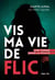 Vis ma vie de flic