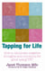 Tapping for Life - How to Eliminate Negative Thoughts and Emotions for Good Using TFT
