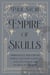 Empire of Skulls - Phrenology, the Fowler Family, and a New Nation's Quest to Unlock the Secrets of the Mind