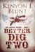 Better Dig Two - The Kansas Trilogy, #1