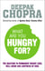 What Are You Hungry For? - The Chopra Solution to Permanent Weight Loss, Well-Being and Lightness of Soul