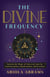 The Divine Frequency - Harness the Magic of Universal Laws for Transformation, Manifestation, and Freedom