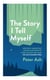 The Story I Tell Myself: How Self-Narratives Define Our Identity, Hold Us Back and How We Can Change Them