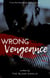 Wrong Vengeance - the Heartbreak Diaries