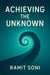 Achieving the Unknown