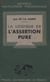 La logique de l'assertion pure - Analyse des opérations fondamentales