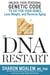 The DNA Restart - Unlock Your Personal Genetic Code to Eat for Your Genes, Lose Weight, and Reverse Aging