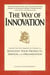 The Way of Innovation - Master the Five Elements of Change to Reinvent Your Products, Services, and Organization