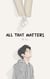 All That Matters