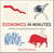 Economics in Minutes - 200 Key Concepts Explained in an Instant