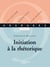 Initiation à la rhétorique - Ebook epub - Initiation, Exercices, Synthèses - Edition 2001