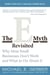 The E-Myth Revisited - Why Most Small Businesses Don't Work and What to Do About It