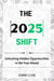 The 2025 Shift: Unlocking Hidden Opportunities in the Year Ahead
