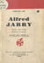 Alfred Jarry - Son œuvre. Portrait et autographe. Document pour l'histoire de la littérature française